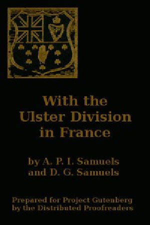 [Gutenberg 43969] • With the Ulster Division in France / A Story of the 11th Battalion Royal Irish Rifles (South Antrim Volunteers), From Bordon to Thiepval.